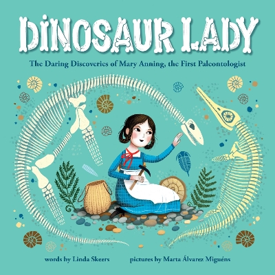 Dinosaur Lady: The Daring Discoveries of Mary Anning, the First Paleontologist book