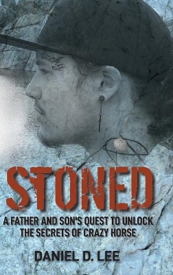 Stoned: A Father and Son's Quest to Unlock the Secrets of Crazy Horse book