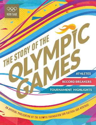 The Story of the Olympic Games: An Official Olympic Museum Publication book