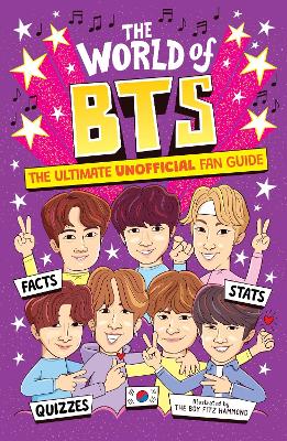 The World of BTS: The Ultimate Unofficial Fan Guide Packed with Facts, Stats and Quizzes book