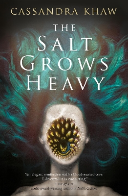 The Salt Grows Heavy by Cassandra Khaw