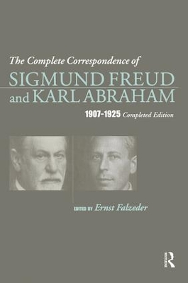 Complete Correspondence of Sigmund Freud and Karl Abraham 1907-1925 by Karl Abraham