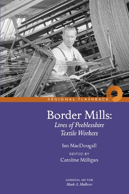 Border Mills: Lives of Peeblesshire Textile Workers book