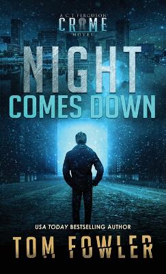 Night Comes Down: A C.T. Ferguson Crime Novel book