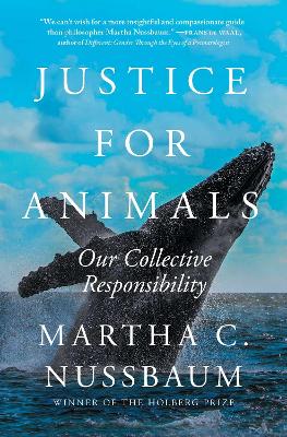 Justice for Animals: Our Collective Responsibility by Martha C. Nussbaum