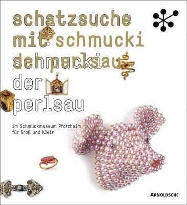 Treasure Hunt with Schmuckie the Pearl Pig: Guide to the Schmuckmuseum Pforzheim by Cornelie Holzach