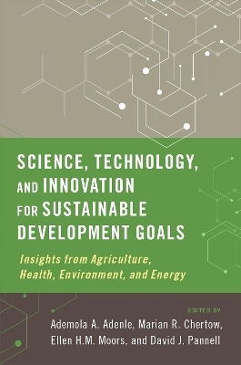 Science, Technology, and Innovation for Sustainable Development Goals: Insights from Agriculture, Health, Environment, and Energy by Ademola A. Adenle