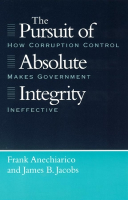 The Pursuit of Absolute Integrity by Frank Anechiarico