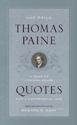 The Daily Thomas Paine: A Year of Common-Sense Quotes for a Nonsensical Age book