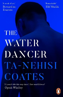 The Water Dancer: The New York Times Bestseller by Ta-Nehisi Coates