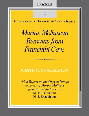 Marine Molluscan Remains from Franchthi Cave: Fascicle 4, Excavations at Franchthi Cave, Greece by Judith C. Shackleton