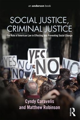 Social Justice, Criminal Justice: the Role of American Law in Effecting and Preventing Social Change by Cyndy Caravelis