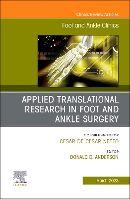 Applied Translational Research in Foot and Ankle Surgery, An issue of Foot and Ankle Clinics of North America: Volume 28-1 book