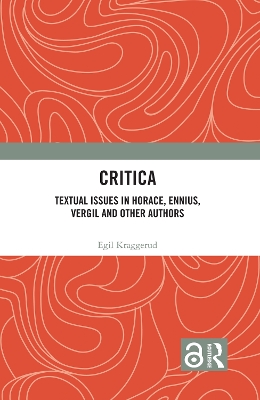 Critica: Textual Issues in Horace, Ennius, Vergil and Other Authors by Egil Kraggerud