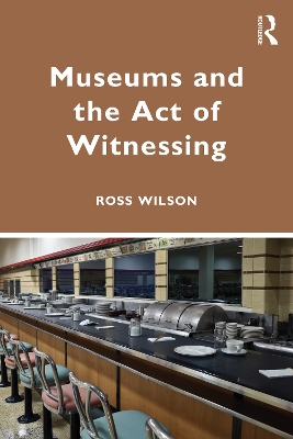 Museums and the Act of Witnessing book