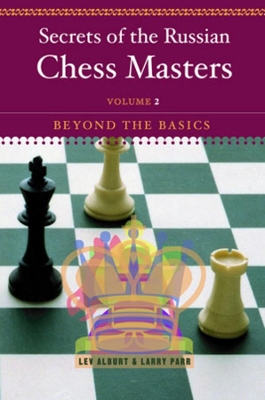 Secrets of the Russian Chess Masters by Lev Alburt