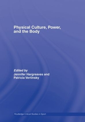Physical Culture, Power and the Body by Patricia Vertinsky