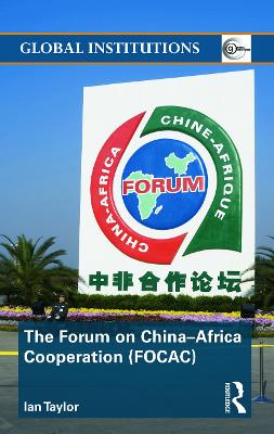 The Forum on China-Africa Cooperation (FOCAC) by Ian Taylor