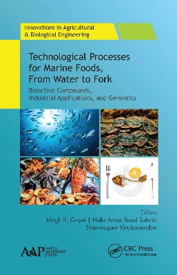 Technological Processes for Marine Foods, From Water to Fork: Bioactive Compounds, Industrial Applications, and Genomics by Megh R. Goyal