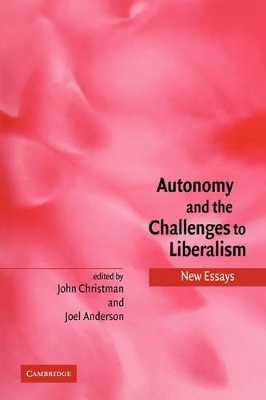Autonomy and the Challenges to Liberalism by John Christman
