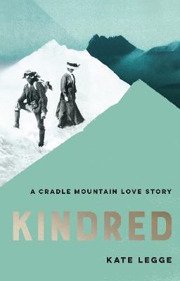 Kindred: A Cradle Mountain Love Story by Kate Legge