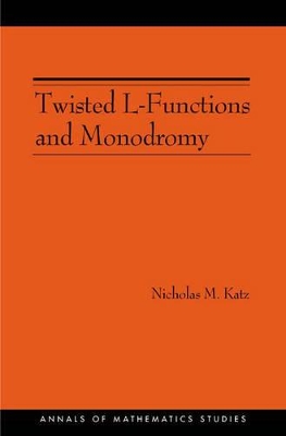 Twisted L-Functions and Monodromy. (AM-150), Volume 150 book