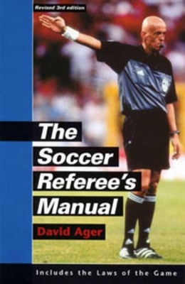 The Soccer Referee's Manual: Includes FIFA's Laws of the Game by David Ager