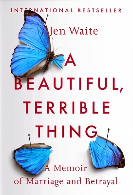 A Beautiful, Terrible Thing by Jen Waite