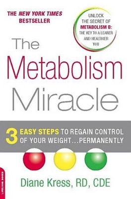 The The Metabolism Miracle: 3 Easy Steps to Regain Control of Your Weight . . . Permanently by Diane Kress
