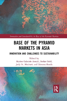 Base of the Pyramid Markets in Asia: Innovation and Challenges to Sustainability book