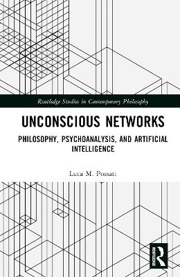 Unconscious Networks: Philosophy, Psychoanalysis, and Artificial Intelligence book