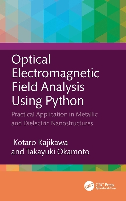 Optical Electromagnetic Field Analysis Using Python: Practical Application in Metallic and Dielectric Nanostructures book