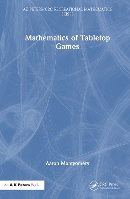 Mathematics of Tabletop Games by Aaron Montgomery