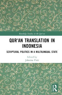 Qur'an Translation in Indonesia: Scriptural Politics in a Multilingual State by Johanna Pink