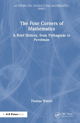 The Four Corners of Mathematics: A Brief History, from Pythagoras to Perelman by Thomas Waters