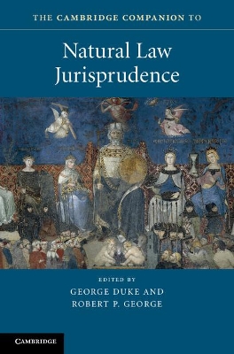 Cambridge Companion to Natural Law Jurisprudence by George Duke
