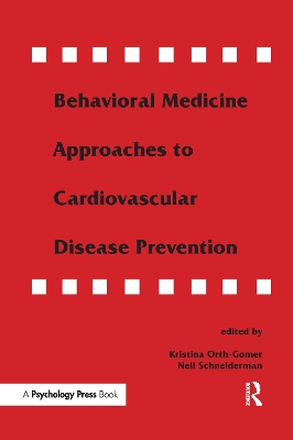 Behavioral Medicine Approaches to Cardiovascular Disease Prevention by Kristina Orth-Gomer