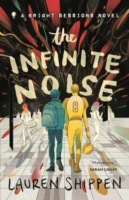 The Infinite Noise: A Bright Sessions Novel by Lauren Shippen