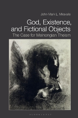 God, Existence, and Fictional Objects: The Case for Meinongian Theism book