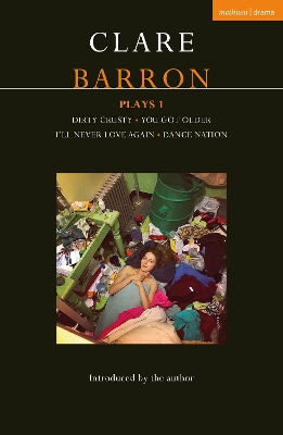 Clare Barron Plays 1: Dirty Crusty; You Got Older; I'll Never Love Again; Dance Nation by Clare Barron