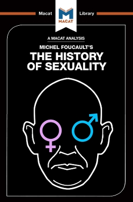 An Analysis of Michel Foucault's The History of Sexuality: Vol. 1: The Will to Knowledge by Rachele Dini
