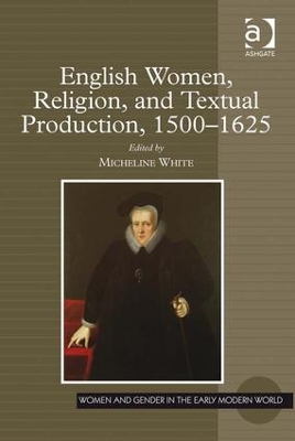 English Women, Religion, and Textual Production, 1500-1625 book