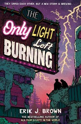 The Only Light Left Burning: The astounding sequel to All That's Left in the World by Erik J Brown