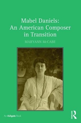 Mabel Daniels: An American Composer in Transition by Maryann McCabe