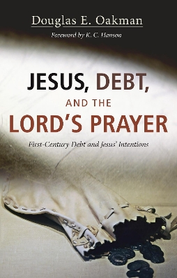 Jesus, Debt, and the Lord's Prayer by Douglas E Oakman