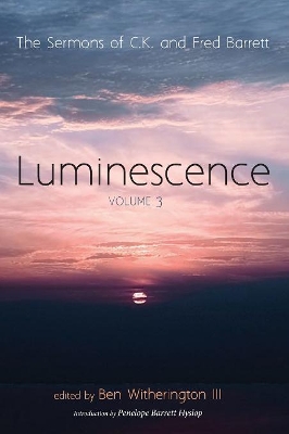 Luminescence, Volume 3: The Sermons of C. K. and Fred Barrett book