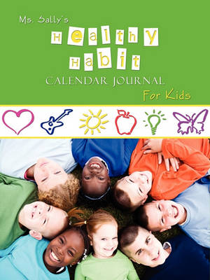 Ms. Sally's Healthy Habit Journal - For Kids book