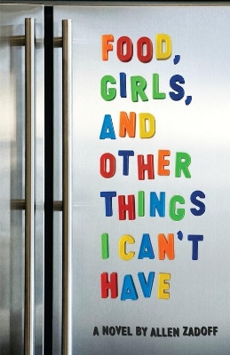 Food, Girls, And Other Things I Can't Have book