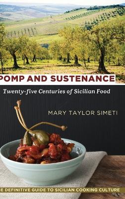 Pomp and Sustenance: Twenty-five Centuries of Sicilian Food book