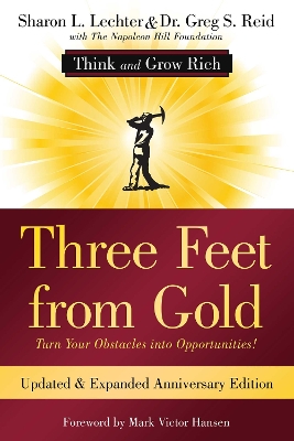 Three Feet from Gold: Updated Anniversary Edition: Turn Your Obstacles into Opportunities! (Think and Grow Rich®) book